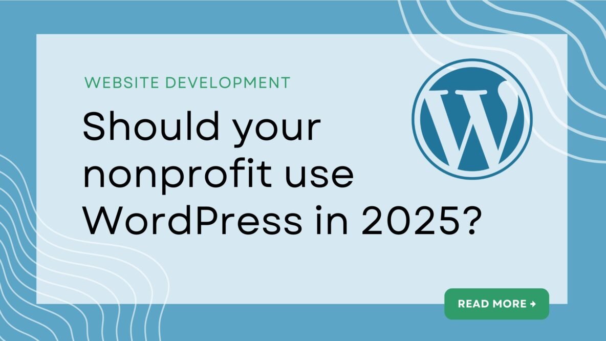 Website development: Should your nonprofit use WordPress in 2025?
