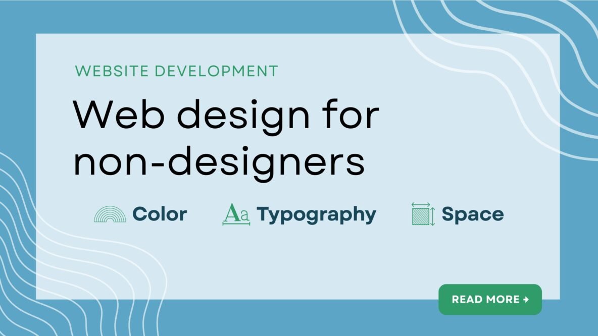 Website development: Web design for non-designers Color, typography, space