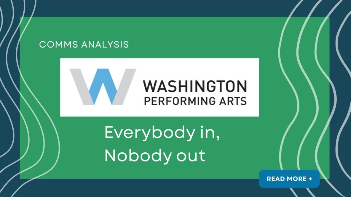 Comms analysis: Washington Performing Arts: Everybody in, Nobody out