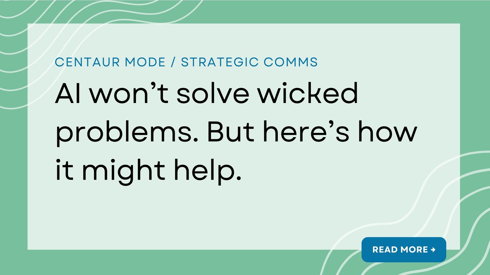 Featured image for “AI won’t solve wicked problems. But here’s how it might help.”