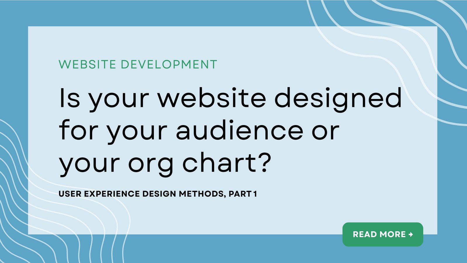 Featured image for “Is your website designed for your audience or your org chart?”